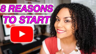8 Reasons To Start A YouTube Channel In 2021!